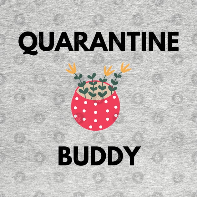 Quarantine Buddy by Petalprints